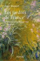 Les jardins de France, Une histoire du moyen âge à nos jours