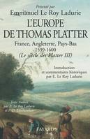 Le siècle des Platter., 3, L'Europe de Thomas Platter, France, Angleterre, Pays-Bas 1599-1600 <br> (Le siècle des Platter III)