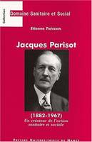 Jacques Parisot, un créateur de l'action sanitaire et sociale