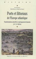 Ports et littoraux de l'Europe atlantique, Transformations naturelles et aménagements humains (XIVe-XVIe siècles)