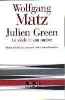 Julien Green, Le siècle et son ombre