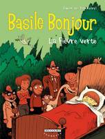 Basile Bonjour., 2, BASILE BONJOUR T02 LA FIEVRE VERTE