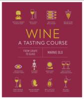 Wine A Tasting Course (Anglais), From Grape to Glass