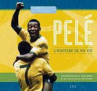 Pelé, l'histoire de ma vie, l'histoire de ma vie