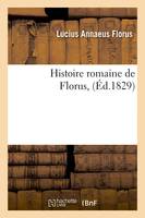 Histoire romaine de Florus , (Éd.1829)