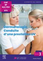 Cahier 3. Dermatologie - Conduite d'une prestation UV, Les cahiers de l'étudiant - CAP BP Bac Pro BTS